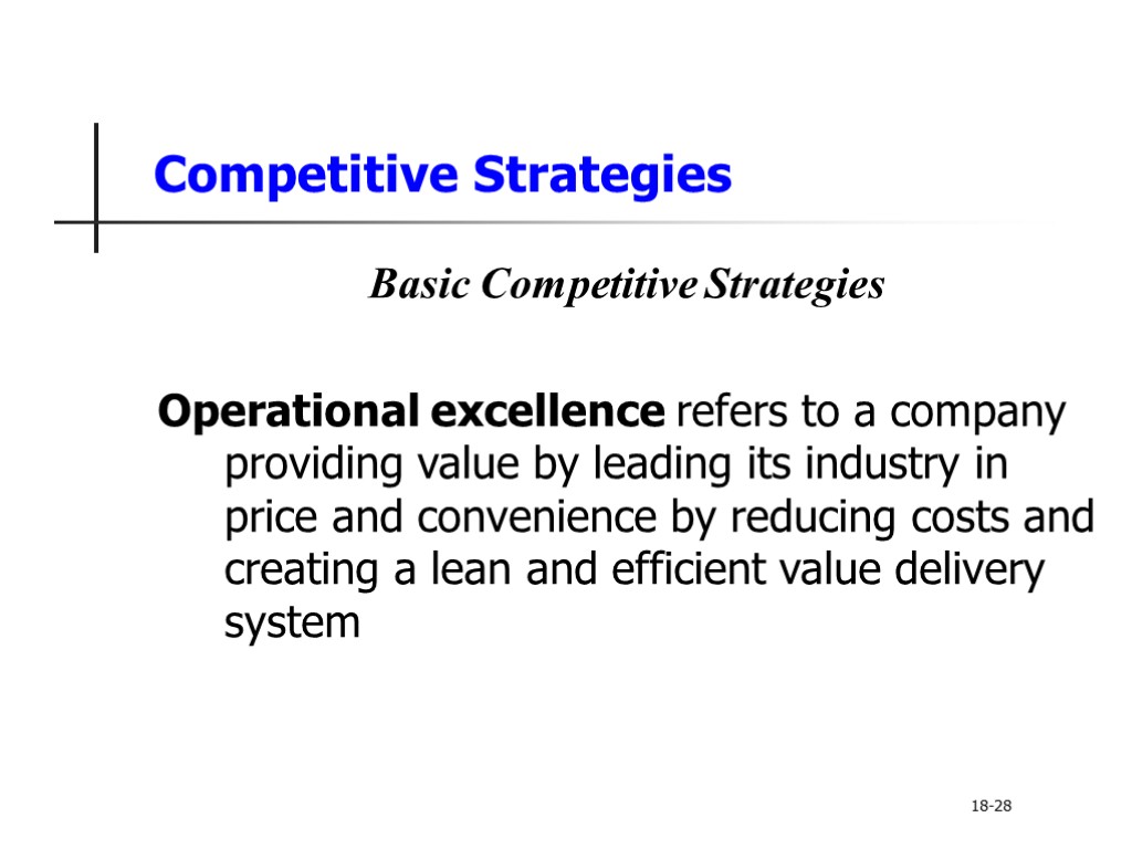 Competitive Strategies Basic Competitive Strategies Operational excellence refers to a company providing value by